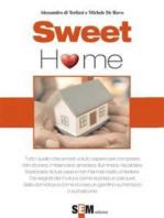 Sweet home: Tutto quello che avresti voluto sapere per comprare, ristrutturare, imbiancare, arredare, illuminare, riscaldare la tua casa e non hai mai osato chiedere