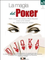La magia del Poker - Tutti i segreti per vincere a texas Hold’em e alle altre varianti del gioco più bello del mondo
