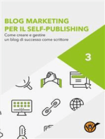 Blog Marketing per il Self-Publishing - Come creare e gestire un blog di successo come scrittore