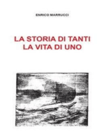 La storia di tanti, la vita di uno