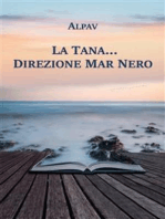 La Tana… direzione Mar Nero