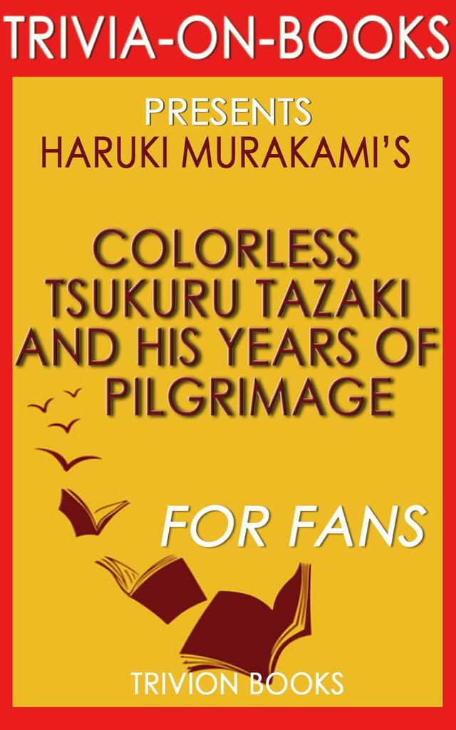Colorless Tsukuru Tazaki and His Years of Pilgrimage: A Novel by Haruki ...