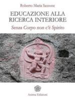 Educazione alla ricerca interiore: Senza corpo non c'è spirito