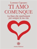 Ti amo comunque - La frase: La frase che trasformerà per sempre la tua vita