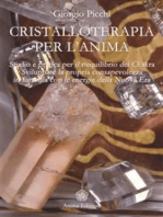 Cristalloterapia per l'Anima: Studio e pratica per il riequilibrio dei Chakra - Come sviluppare la propria consapevolezza in sintonia con le energie della Nuova Era