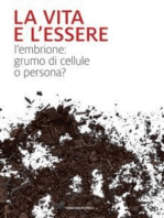 La vita e l'essere: L'embrione: grumo di cellule o persona?