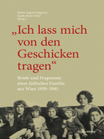 "Ich lass mich von den Geschicken tragen": Briefe und Fragmente einer jüdischen Familie aus Wien 1939-1941