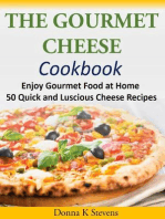 The Gourmet Cheese Cookbook Enjoy Gourmet Food at Home - 50 Quick and Luscious Cheese Recipes