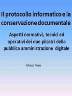 Il protocollo informatico e la conservazione documentale: aspetti normativi, tecnici ed operativi dei due pilastri della pubblica amministrazione digitale