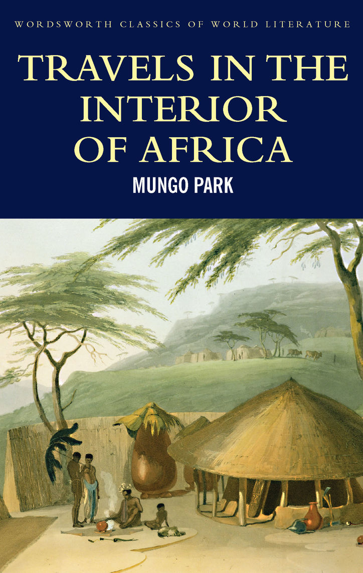 Travels in the Interior of Africa by Mungo Park, Bernard Waites - Ebook | Scribd