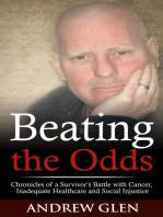 Beating the Odds-Chronicles of a Cancer Survivor's Battle with Cancer, Inadequate Healthcare and Social Injustice