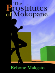 216px x 287px - The Prostitutes of Mokopane by Rebone Makgato - Ebook | Everand