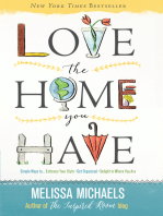 Love the Home You Have: Simple Ways to…Embrace Your Style *Get Organized *Delight in Where You Are