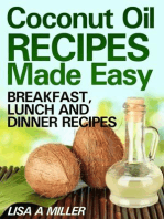 Coconut Oil Recipes Made Easy: Breakfast, Lunch and Dinner Recipes