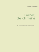 Freiheit, die ich meine ...: 25 Jahre Freiheit und Einheit