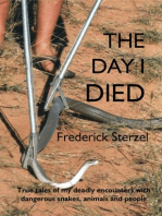 The Day I Died. True Tales of my Deadly Encounters with Dangerous Snakes, Animals and People