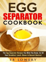 Egg Separator Cookbook: The Egg Separator Recipes You Wish You Knew, for All Your Breakfast, Lunch, Dinner & Dessert Desires!: egg white separator recipes, egg white separator cookbook, egg yolk separator recipes