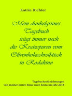 Mein dunkelgrünes Tagebuch trägt immer noch die Kratzspuren vom Olivenholzschreibtisch in Rodakino: Tagebuchaufzeichnungen von meiner ersten Reise nach Kreta im Jahr 2014