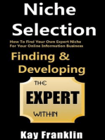 Niche Selection: Finding & Developing The Expert Within: How To Find Your Own Expert Niche For Your Online Information Business: Information Marketing Development, #1