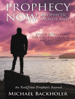 Prophecy Now, Prophetic Words and Divine Revelations for You, the Church and the Nations: An End-Time Prophet's Journal