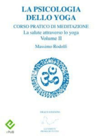 La Psicologia dello Yoga: Corso pratico di Meditazione. La salute attraverso lo yoga. Volume II