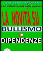 Bullismo - dipendenze - La novità: Libri scolastici scuola media superiore