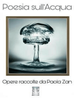 Poesia sull'acqua. Opere raccolte da Paola Zan: "Raccolti di Poesia" Vol. 1 Progetti Editoriali Realizzati Onestamente a cura di Giovanni Tommasini 