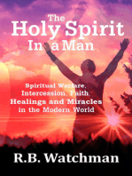 The Holy Spirit in a Man: Spiritual Warfare, Intercession, Faith, Healings and Miracles in the Modern World, An Autobiography