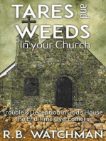 Tares and Weeds in Your Church, Trouble & Deception in God's House, the End Time Overcomers: Church Discipline, Christian Leadership, Spiritual Warfare, Presumption and Defeating the Enemy