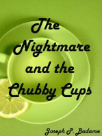 The Nightmare and the Chubby Cups