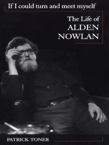 If I Could Turn and Meet Myself: The Life of Alden Nowlan