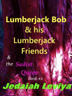 Lumberjack Bob & his Lumberjack Friends & the Sadist Queen Book #2