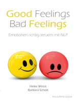Good Feelings - Bad Feelings: Emotionen richtig steuern mit NLP