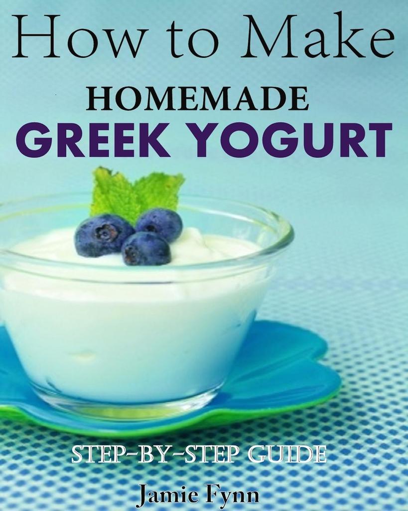 How to Make Homemade Greek Yogurt StepByStep Guide by Jamie Fynn