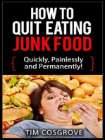 How To Quit Eating Junk Food - Quickly, Painlessly And Permanently!: How To Quit Series, #4