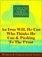 An Iron Will, He Can Who Thinks He Can & Pushing To The Front (Wisdom & Empowerment Series): How to Achieve Self-Reliance Which Leads to Vigorous Self-Faith, Personal Growth & Success