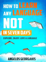 How to Learn Any Language Not in Seven Days - Explore, Enjoy, Love a Language