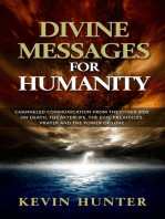 Divine Messages for Humanity: Channeled Communication from the Other Side on Death, the Afterlife, the Ego, Prejudices, Prayer and the Power of Love