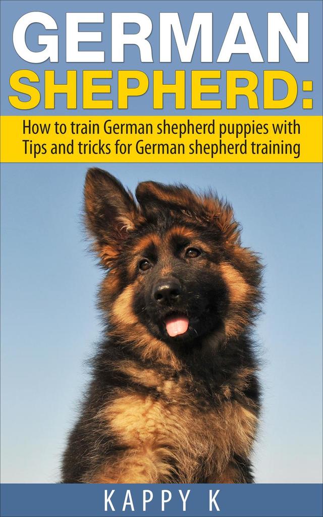Read German Shepherd Training How to Train German Shepherd Puppies