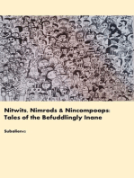 Nitwits, Nimrods and Nincompoops: Tales of the Befuddlingly Inane
