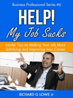 Help! My Job Sucks: Insider Tips on Making Your Job More Satisfying and Improving Your Career: Business Professional Series, #6
