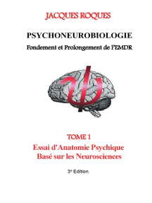 Psychoneurobiologie fondement et prolongement de l’EMDR: Tome 1 Essai d'Anatomie Psychique Basé sur les Neurosciences