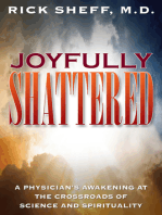 Joyfully Shattered: A Physician' Awakening at the Crossroads of Science and Spirituality