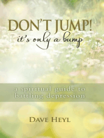 Don't Jump! It's Only a Bump: A Spiritual Guide to Battling Depression