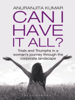 Can I Have It All: Trials and Triumphs in a woman’s journey through the corporate landscape