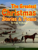 The Greatest Christmas Stories & Poems in One Volume (Illustrated): 150+ Tales, Poems & Carols: Silent Night, Ring Out Wild Bells, The Gift of the Magi, The Mistletoe Bough, A Christmas Carol, A Letter from Santa Claus, The Fir Tree, The The Christmas Angel…