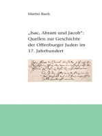 "Isac, Abram und Jacob die Juden...": Quellen zur Geschichte der Offenburger Juden im 17. Jahrhundert