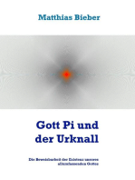 Gott Pi und der Urknall: Die Beweisbarkeit der Existenz unseres allumfassenden Gottes