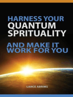 HARNESS YOUR QUANTUM SPIRITUALITY And Make It Work For You: Quantum Potential Series, #1