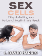 Sex Cells: 7 Keys to Fulfilling Your Husband's Most Intimate Needs